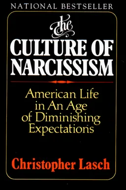 The Culture of Narcissism: American Life in an Age of Diminishing Expectations