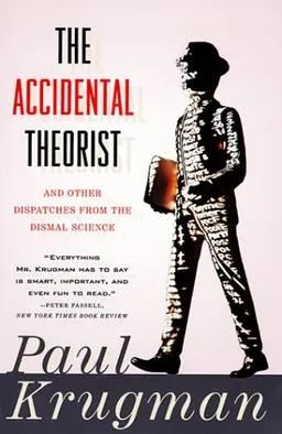 עטיפת הספר The Accidental Theorist and Other Dispatches from the Dismal Science מאת Paul Krugman