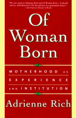 Of Woman Born: Motherhood as Experience and Institution