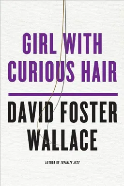 עטיפת הספר Girl With Curious Hair מאת David Foster Wallace