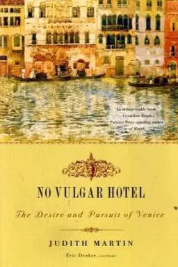 No Vulgar Hotel: The Desire and Pursuit of Venice