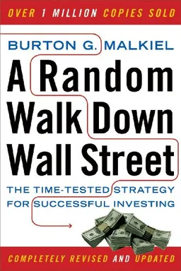A Random Walk Down Wall Street: The Time-Tested Strategy for Successful Investing (Revised and Updated)