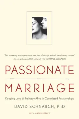 Passionate Marriage: Keeping Love and Intimacy Alive in Committed Relationships