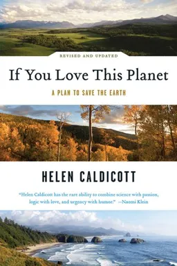 If You Love This Planet: A Plan to Save the Earth (Revised and updated)