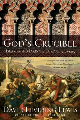 עטיפת הספר God's Crucible: Islam and the Making of Europe, 570-1215 מאת David Levering Lewis