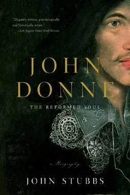John Donne: The Reformed Soul: A Biography