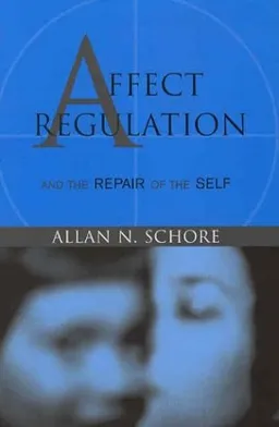 עטיפת הספר Affect Regulation and the Repair of the Self מאת Allan N. Schore