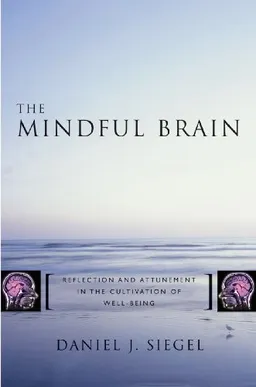 The Mindful Brain: Reflection and Attunement in the Cultivation of Well-Being