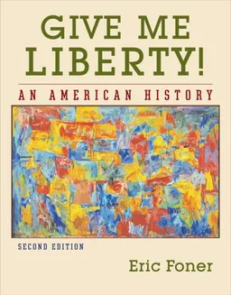 עטיפת הספר Give Me Liberty!: An American History (Second Edition)  (Vol. One-Volume Edition) מאת Eric Foner