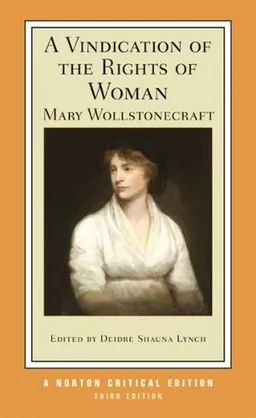 A Vindication of the Rights of Woman (Third Edition)  (Norton Critical Editions)