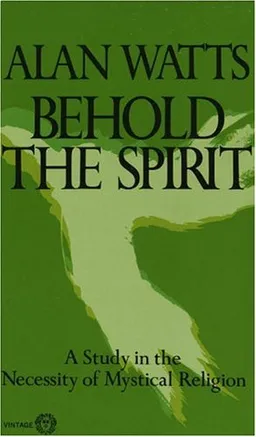 Behold the Spirit: A Study in the Necessity of Mystical Religion