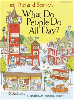 Richard Scarry's What Do People Do All Day