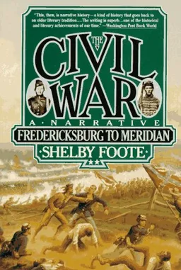 The Civil War: A Narrative: Volume 2: Fredericksburg to Meridian