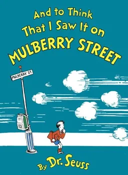 And To Think That I Saw It On Mulberry Street (Classic Seuss)