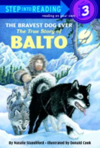 THE BRAVEST DOG EVER : THE TRUE STORY OF BALTO