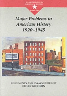 Major Problems in American History, 1920-1945: Documents and Essays