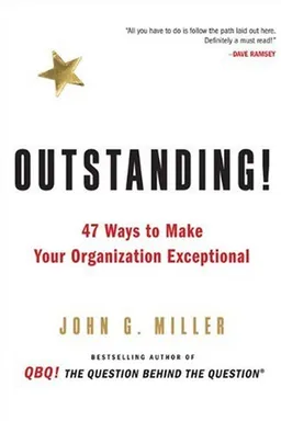 Outstanding!: 47 Ways to Make Your Organization Exceptional