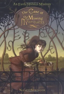 The Case of the Missing Marquess: An Enola Holmes Mystery