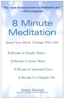 8 Minute Meditation:  Quiet Your Mind. Change Your Life.