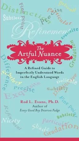 The Artful Nuance: A Refined Guide to Imperfectly Understood Words in the English Language