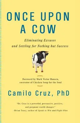 Once Upon a Cow: Eliminating Excuses and Settling for Nothing but Success