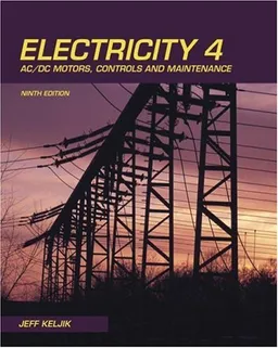 Electricity 4: AC/DC Motors, Controls, and Maintenance