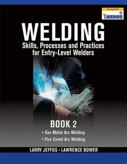Welding Skills, Processes and Practices for Entry-Level Welders: Book 2