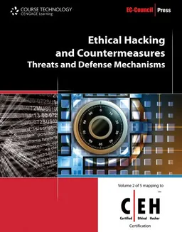 Ethical Hacking and Countermeasures: Threats and Defense Mechanisms (Ec-Council Press Series: Certified Ethical Hacker)