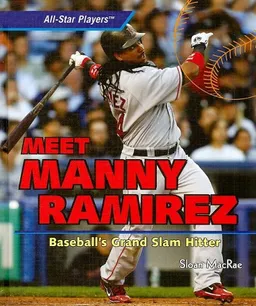 Meet Manny Ramirez: Baseball's Grand Slam Hitter (All-Star Players)