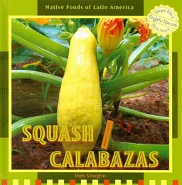 Squash / Calabazas (Native Foods of Latin America / Alimentos Indigenas De Latino America) (Spanish Edition)