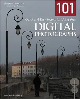 101 Quick and Easy Secrets for Using Your Digital Photographs
