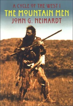 עטיפת הספר The Mountain Men: The Song of Three Friends; The Song of Hugh Glass; The Song of Jed Smith (A Cycle of the West 1) מאת John G. Neihardt