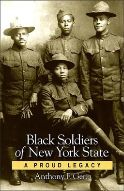 עטיפת הספר Black Soldiers of New York State: A Proud Legacy (Excelsior Editions) מאת Anthony F. Gero