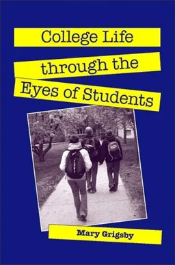 עטיפת הספר College Life Through the Eyes of Students מאת Mary Grigsby