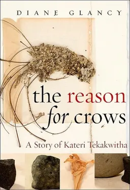 עטיפת הספר The Reason for Crows: A Story of Kateri Tekakwitha (Excelsior Editions) מאת Diane Glancy