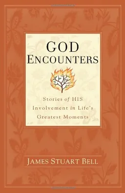 God Encounters: Stories of His Involvement in Life's Greatest Moments