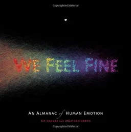 We Feel Fine: An Almanac of Human Emotion