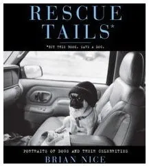 Rescue Tails: Portraits of Dogs and Their Celebrities