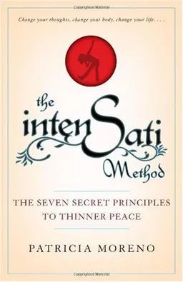 The IntenSati Method: The Seven Secret Principles to Thinner Peace