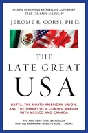 The Late Great USA: NAFTA, the North American Union, and the Threat of a Coming Merger with Mexico and Canada
