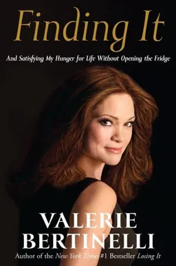 Finding It: And Satisfying My Hunger for Life without Opening the Fridge