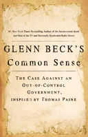 Glenn Beck's Common Sense: The Case Against an Out-of-Control Government, Inspired by Thomas Paine