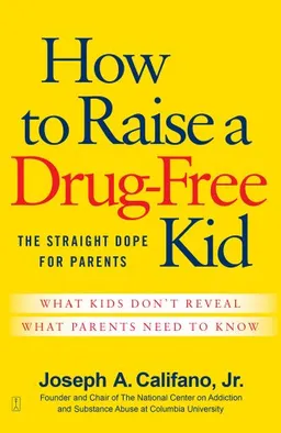 How to Raise a Drug-Free Kid: The Straight Dope for Parents