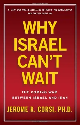 Why Israel Can't Wait: The Coming War Between Israel and Iran