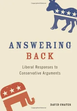 Answering Back: Liberal Responses to Conservative Arguments