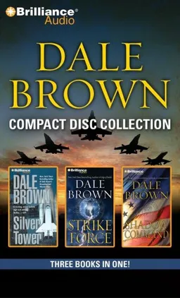 Dale Brown CD Collection 2: Silver Tower, Strike Force, Shadow Command