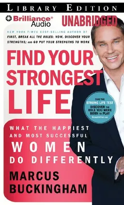 Find Your Strongest Life: What the Happiest and Most Successful Women Do Differently