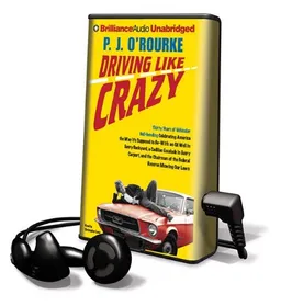 Driving Like Crazy: Thirty Years of Vehicular Hellbending, Celebrating America the Way It's Supposed to Be--With an Oil Well in Every Back (Playaway Adult Nonfiction)