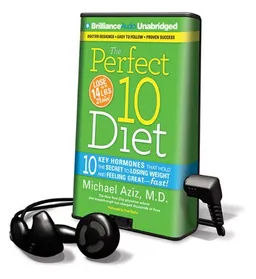 The Perfect 10 Diet: 10 Key Hormones That Hold the Secret to Losing Weight and Feeling Great--Fast! [With Headphones] (Playaway Adult Nonfiction)
