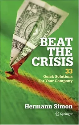 Beat the Crisis: 33 Quick Solutions for Your Company